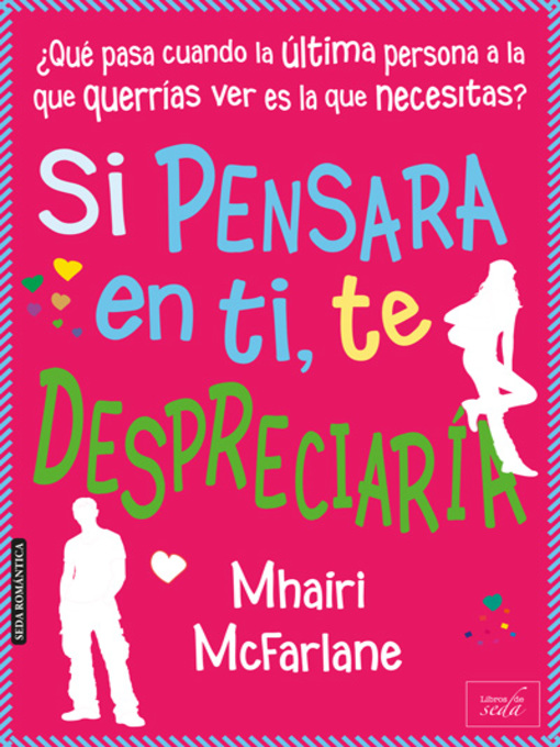 Title details for Si pensara en ti, te despreciaría by Mhairi McFarlane - Available